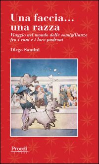 Una faccia... una razza. Viaggio nel mondo delle somiglianze fra i cani e i loro padroni