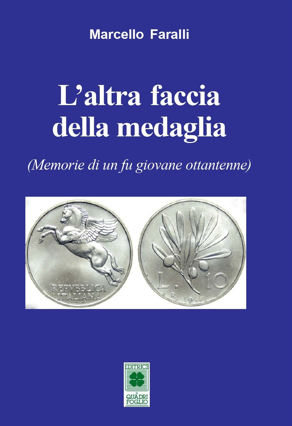 L'altra faccia della medaglia. (Memorie di un fu giovane ottantenne)