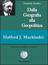 Halford John Mackinder. Dalla geografia alla geopolitica