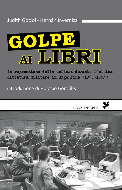 Golpe ai libri. La repressione della cultura durante l'ultima ditattura militare in Argentina (1976-1983)