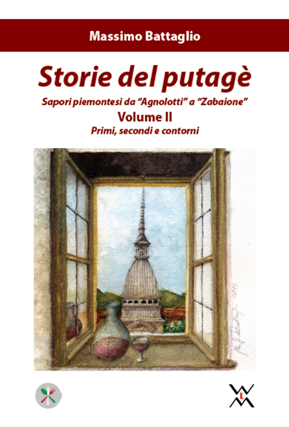 Storie del putagè. Sapori piemontesi da «agnolotti» a «zabaione». Vol. 2: Primi, secondi e contorni