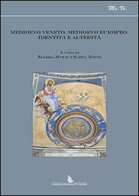 Medioevo veneto, medioevo europeo. Identità e alterità. Atti del Convegno (Padova, 1 marzo 2012)