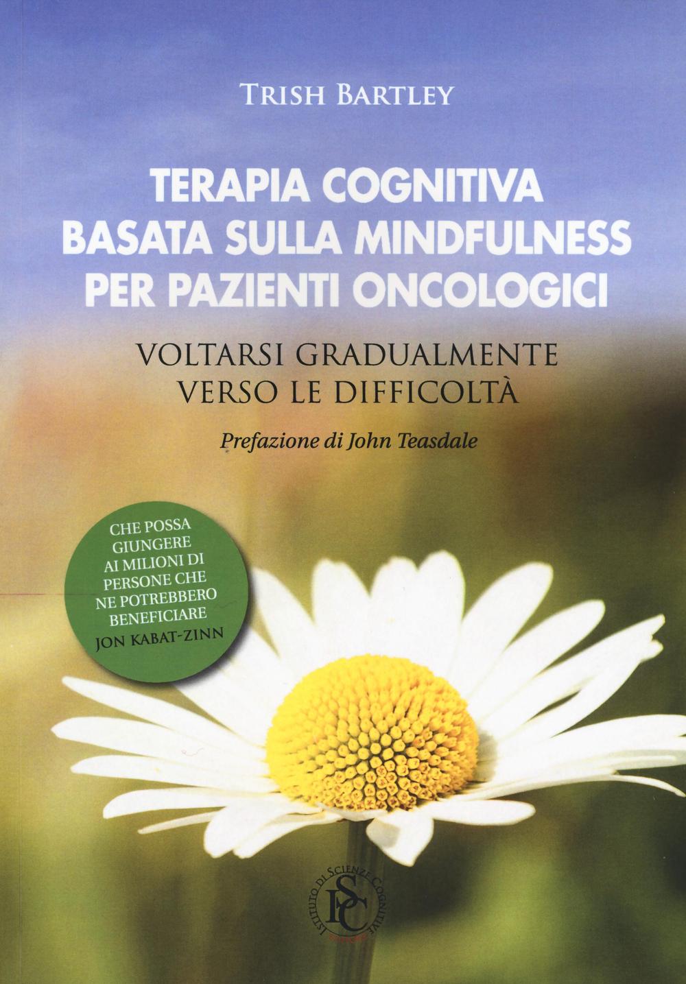 Terapia cognitiva basata sulla mindfulness per pazienti oncologici. Voltarsi gradualmente verso le difficoltà