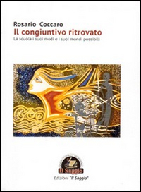 Il congiuntivo ritrovato. La scuola i suoi modi e i suoi mondi possibili