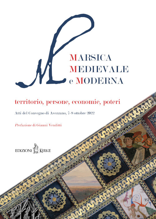 Marsica Medievale e Moderna. Territorio, persone, economie, poteri. Atti del Convegno (Avezzano, 7-8 ottobre 2022)