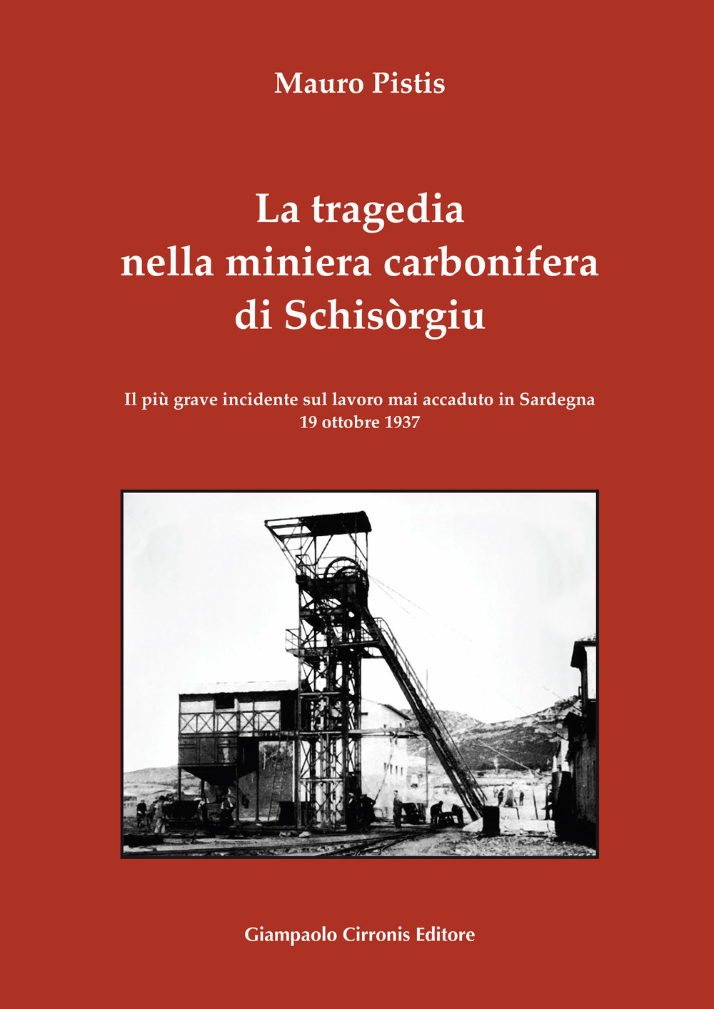 La tragedia nella miniera carbonifera di Schisòrgiu. Il più grave incidente sul lavoro mai accaduto in Sardegna 19 ottobre 1937