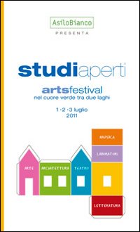 Studi aperti art festival nel cuore verde tra due laghi. Ediz. illustrata