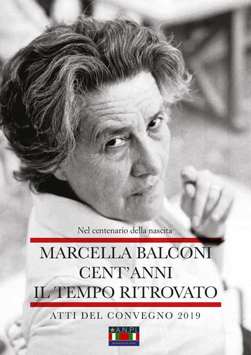 Marcella Balconi. Cent'anni. Il tempo ritrovato