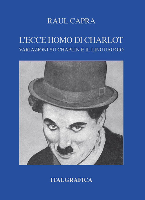 L'ecce homo di Charlot. Variazioni su Chaplin e il linguaggio