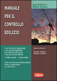 Manuale per il controllo edilizio. L'attività di indagine e di accertamento del reato edilizio e degli altri abusi. «Come agire-cosa fare»