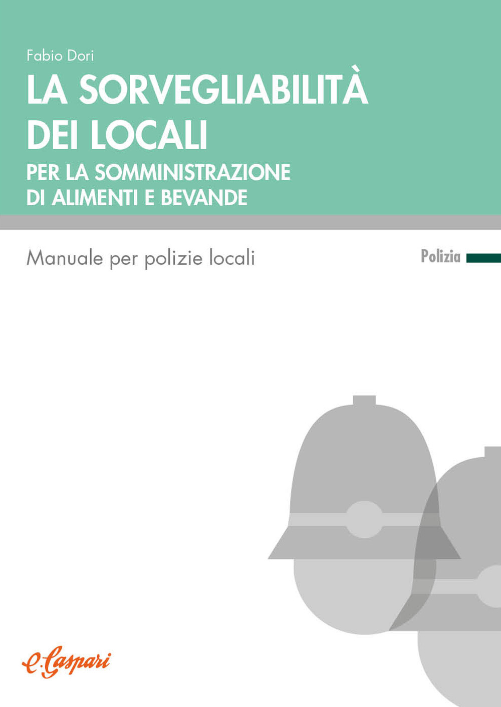La sorvegliabilità dei locali per la somministrazione di alimenti e bevande. Manuale per polizie locali