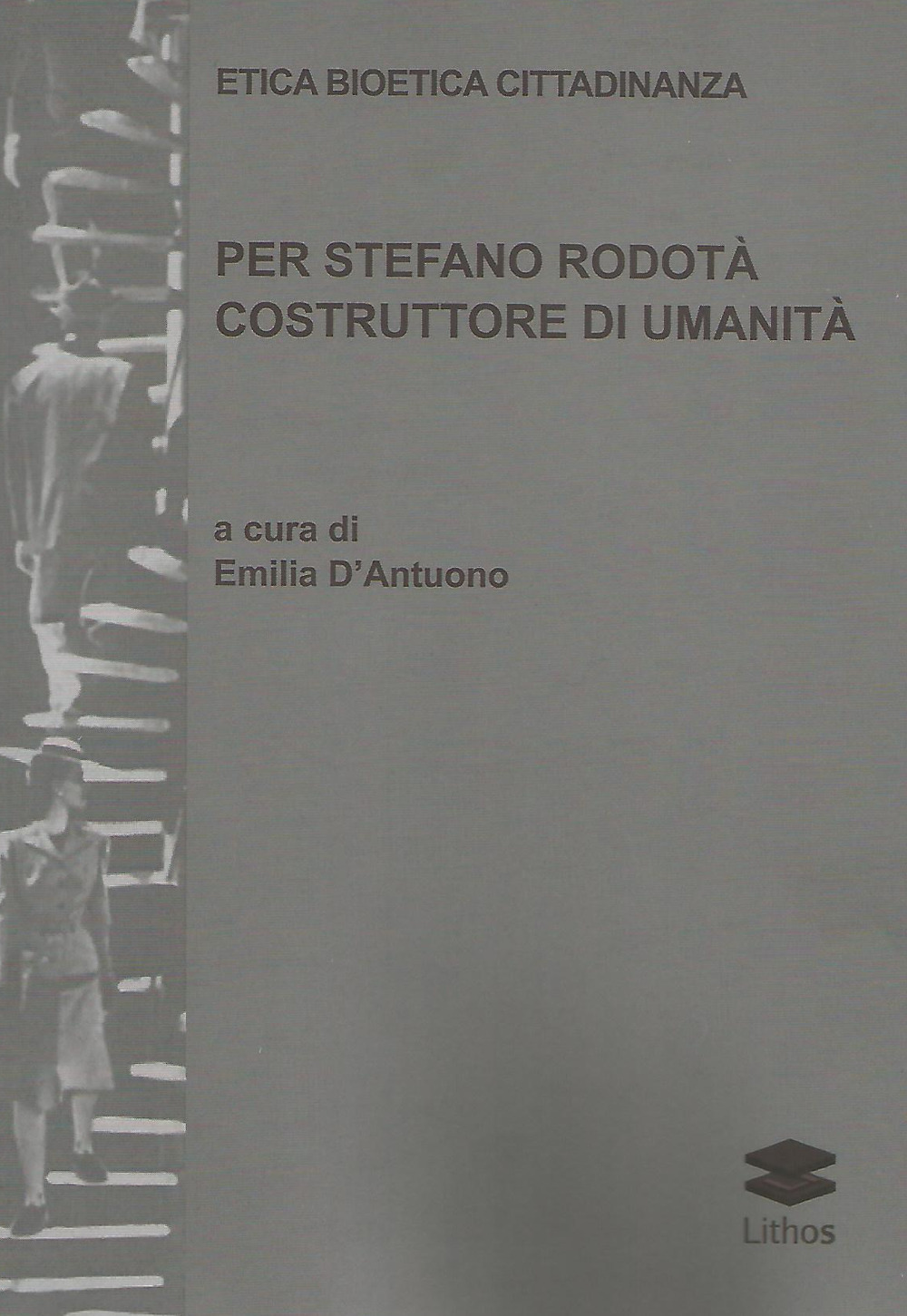 Etica bioetica cittadinanza. Per Stefano Rodotà costruttore di umanità