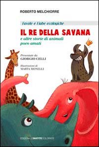 Il re della savana. E altre storie di animali poco amati. Ediz. italiana e inglese