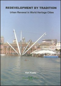 Redevelopment by tradition. Urban renewal in world heritage cities. Ediz. illustrata