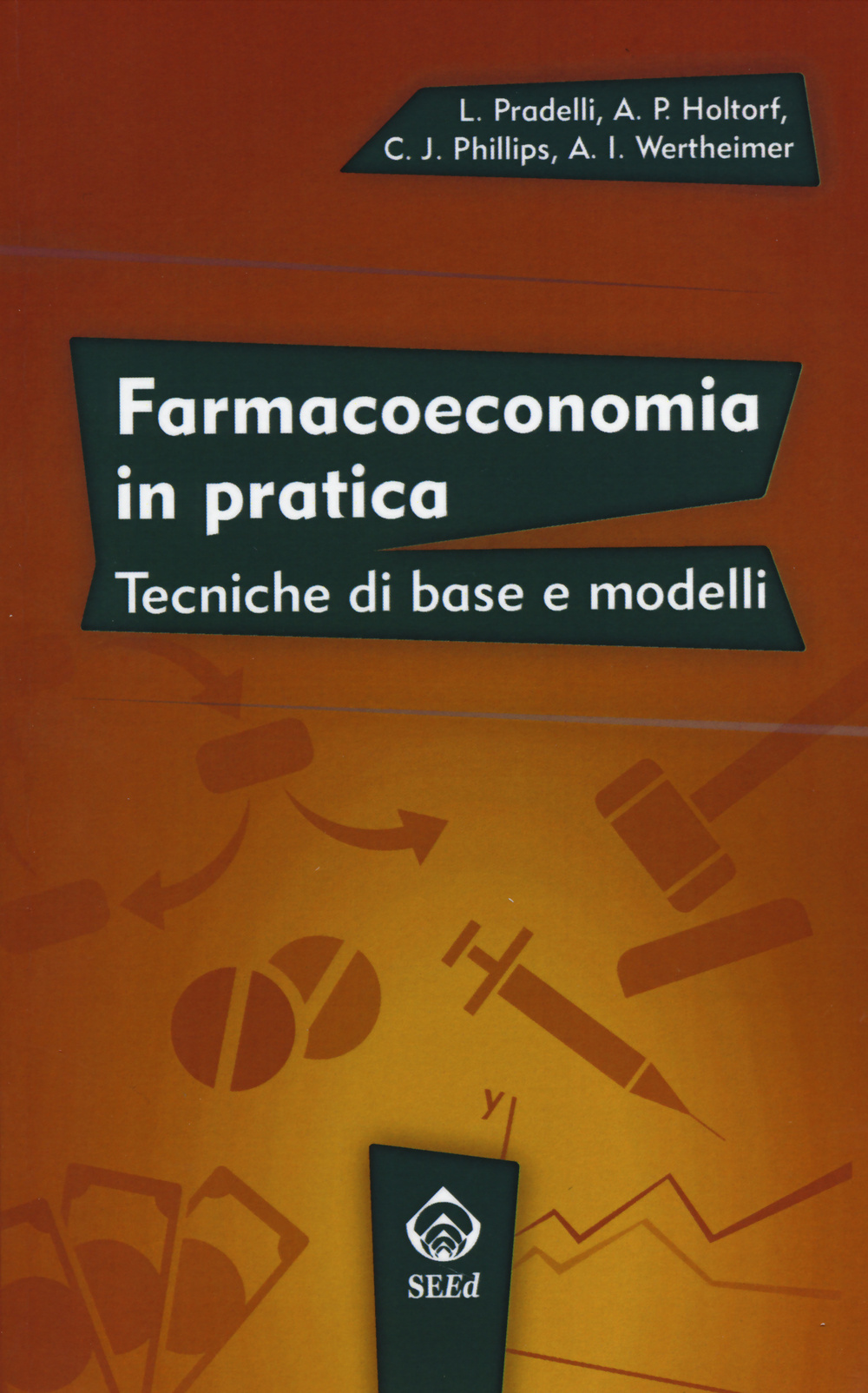 Farmacoeconomia in pratica. Tecniche di base e modelli