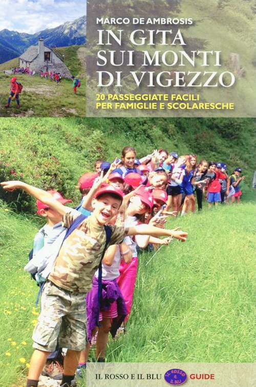 In gita sui monti di Vigezzo. 20 passeggiate facili per famiglie e scolaresche