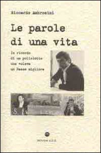 Riccardo Ambrosini. Le parole di una vita. In ricordo di un poliziotto che voleva un paese migliore