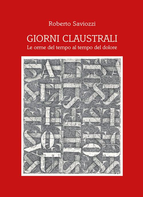 Giorni claustrali. Le orme del tempo al tempo del dolore