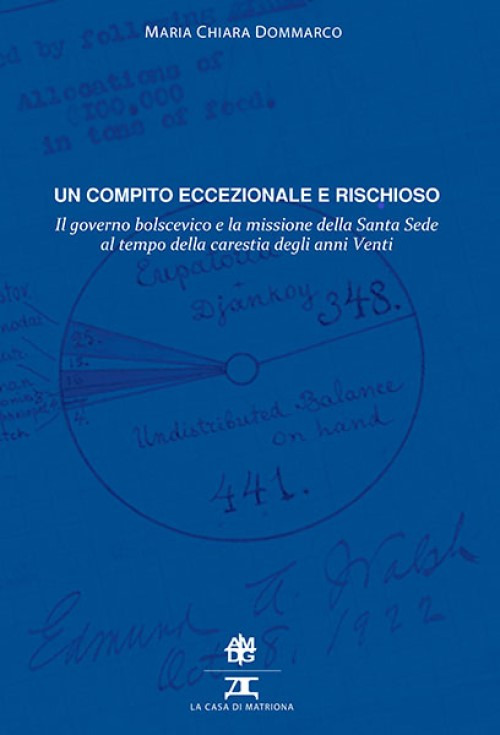 Un compito eccezionale e rischioso. Il governo bolscevico e la missione della Santa Sede al tempo della carestia degli anni Venti