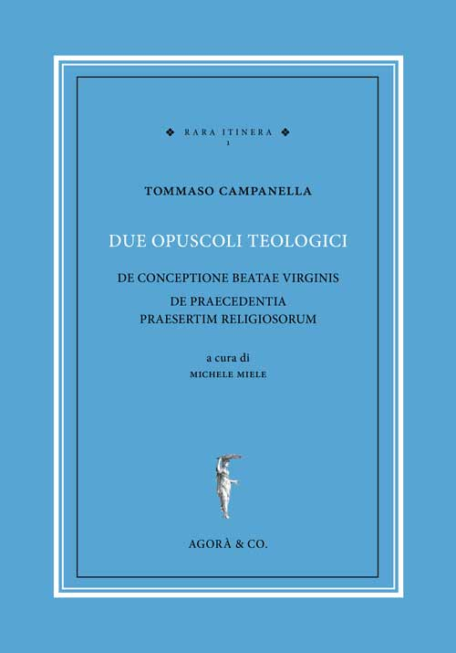 Due opuscoli teologici. De conceptione beatae virginis de praecedentia praesertim religiosorum