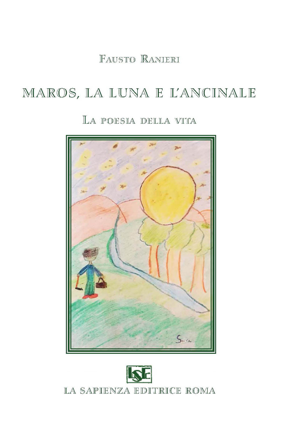 Maros, la luna e l'ancinale. La poesia della vita