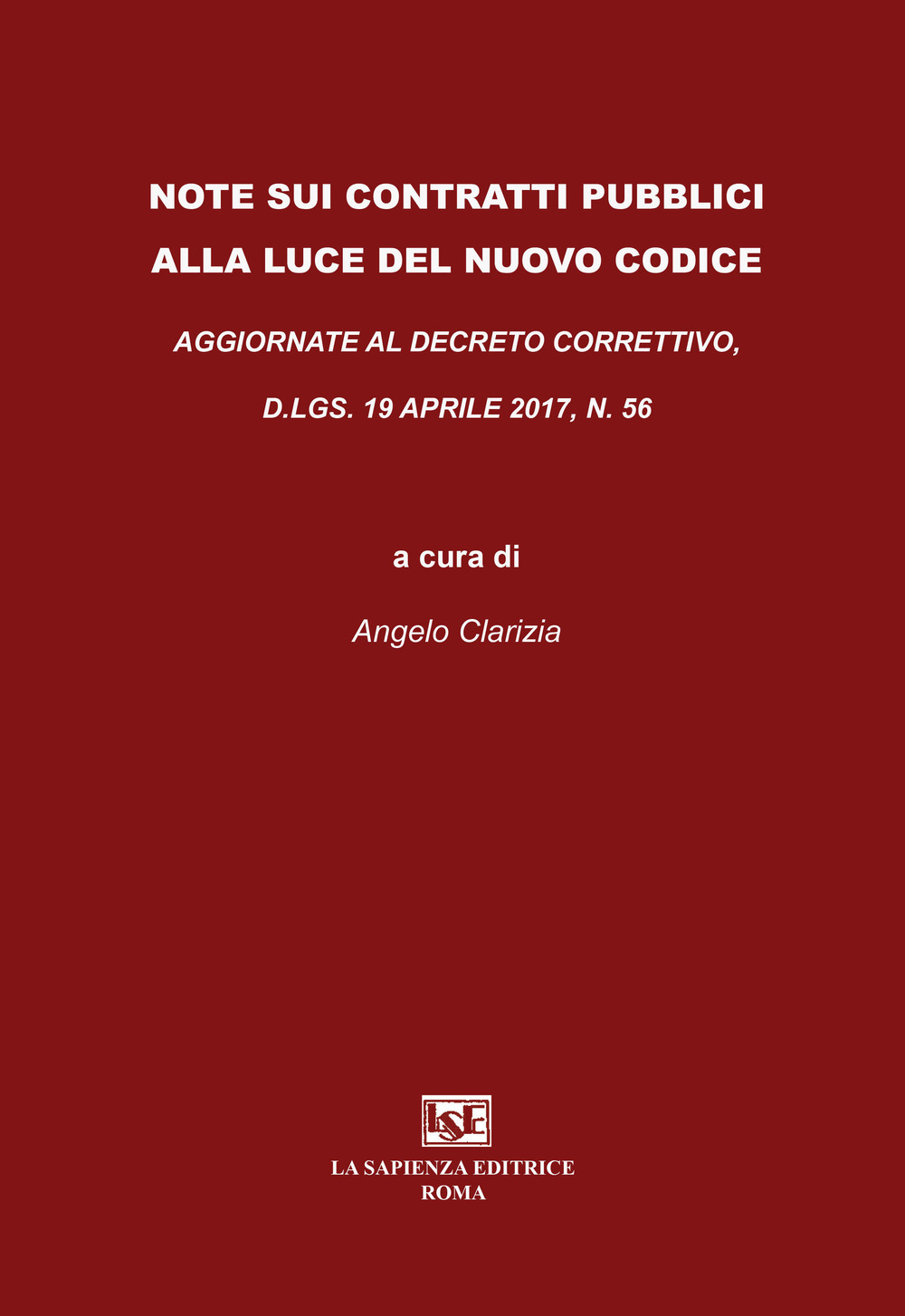 Note sui contratti pubblici alla luce del nuovo codice. Aggiornate al Decreto Correttivo D.LGS. 19 aprile 2017, N. 56