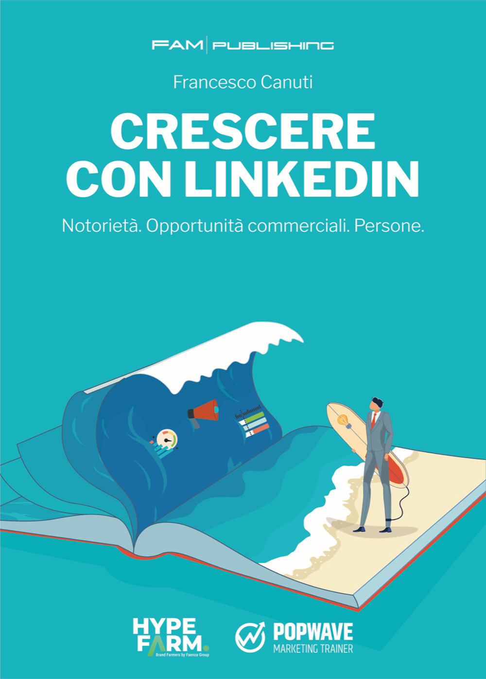 Crescere con Linkedin. Notorietà. Opportunità commerciali. Persone