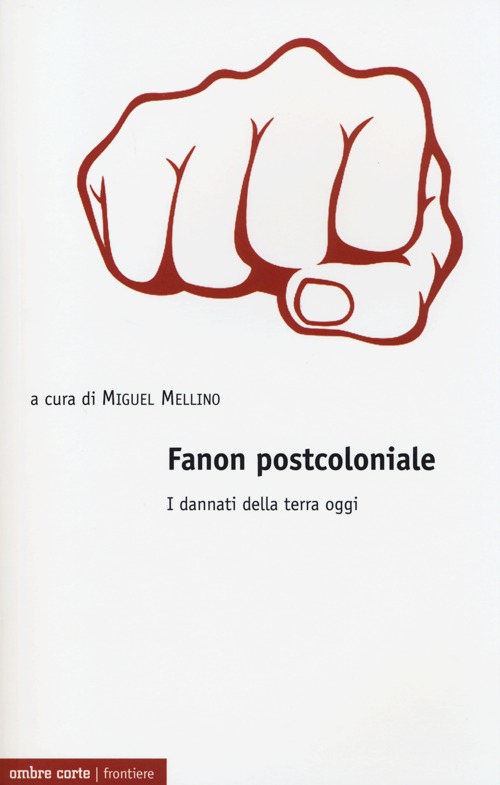 Fanon postcoloniale. I dannati della terra oggi