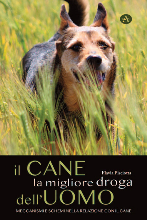 Il cane la migliore droga dell'uomo. Meccanismi e schemi nella relazione con il cane