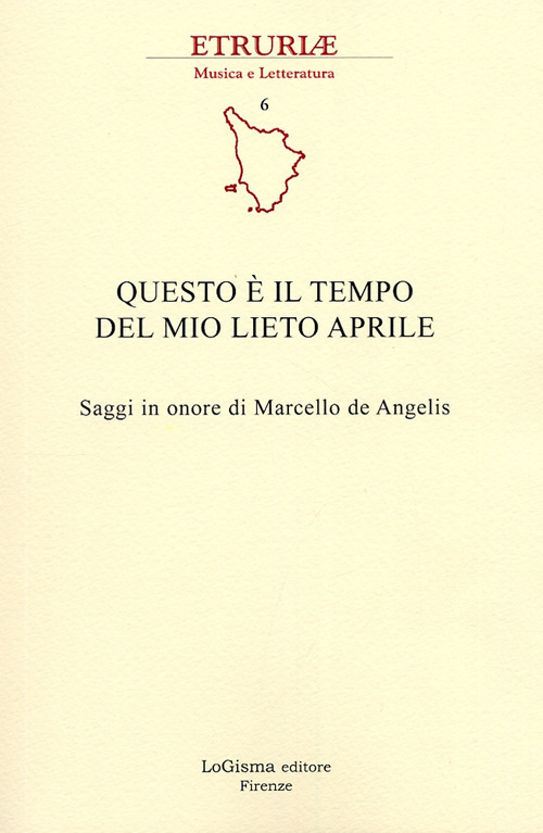 Questo è il tempo del mio lieto aprile. Saggi in onore di Marcello de Angelis