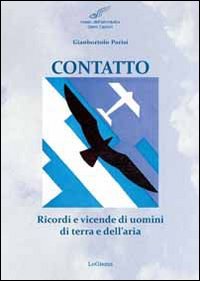 Contatto. Ricordi e vicende di uomini di terra e dell'aria