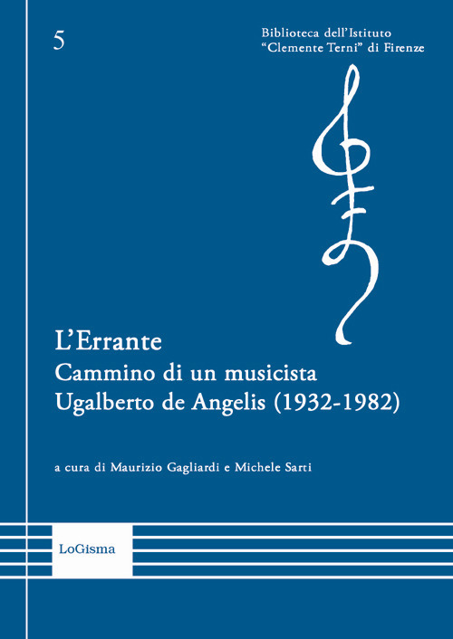 L'Errante. Cammino di un musicista. Ugalberto de Angelis (1932-1982)