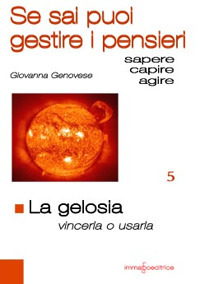 La gelosia. Vincerla o usarla. Se sai puoi guidare i pensieri