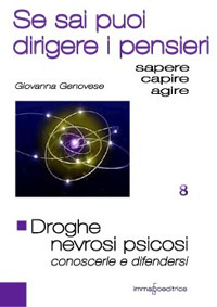 Droghe. Nevrosi e psicosi. Conoscerle e difendersi. Se sai puoi guidare i pensieri