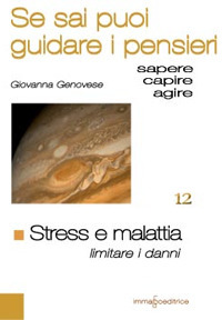 Stress e malattia. Limitare i danni. Se sai puoi guidare i pensieri