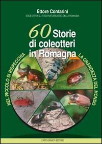 60 storie di coleotteri in Romagna. Nel piccolo di rispecchia la grandezza del mondo