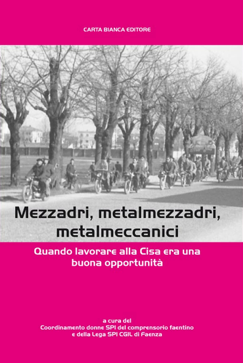 CISA mezzadri, metalmezzadri, metalmeccanici. Quando lavorare alla CISA era una buona opportunità