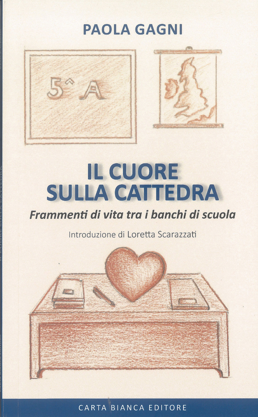 Il cuore sulla cattedra. Frammenti di vita tra i banchi di scuola