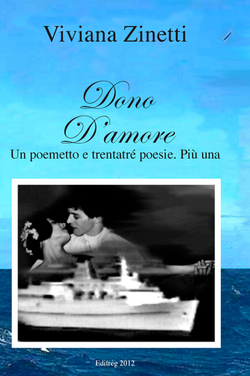 Dono d'amore. Un poemetto e trentatré poesie. Più una