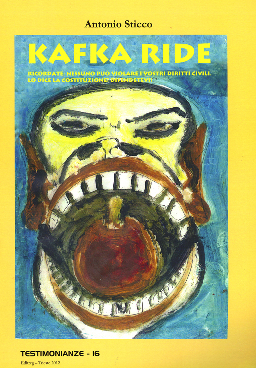 Kafka ride. Ricordate: nessuno può violare i vostri diritti civili. Lo dice la Costituzione! Difendetevi!