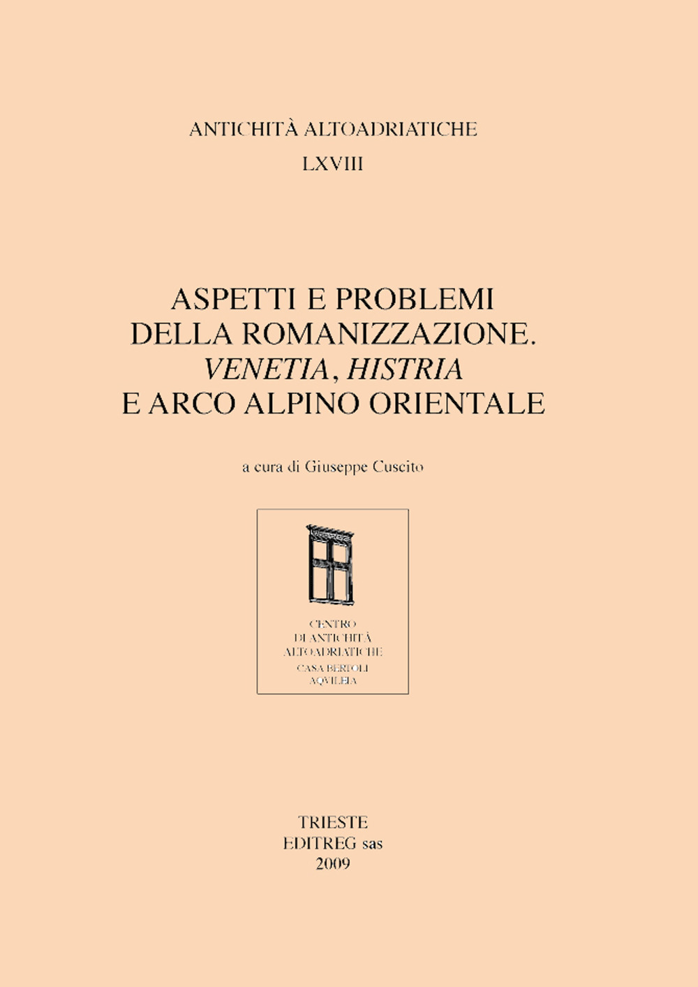 Aspetti e problemi della romanizzazione. Venetia, Histria e arco alpino orientale