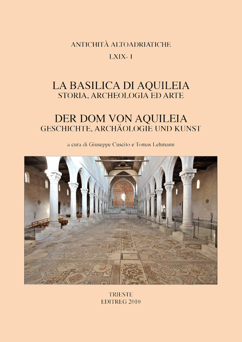 La basilica di Aquileia. Storia, archeologia ed arte-Der Dom von Aquileia. Geschichte, Archäologie und Kunst. Ediz. bilingue