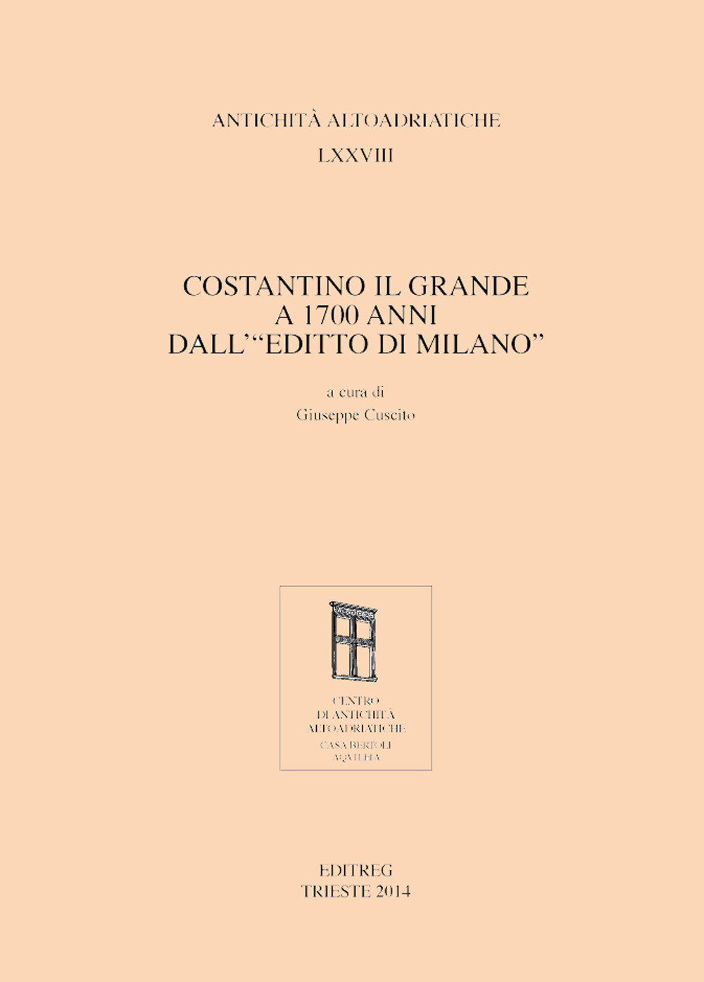 Costantino il Grande a 1700 anni dall'«Editto di Milano»