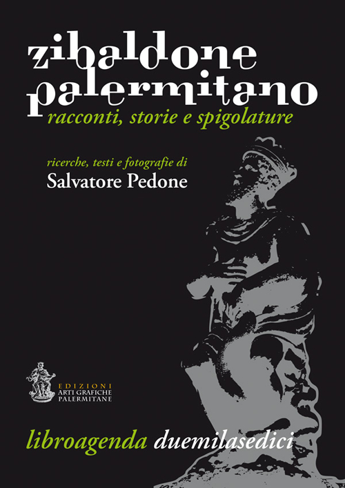 Zibaldone palermitano. Racconti, storie e spigolature. Libroagenda duemilasedici