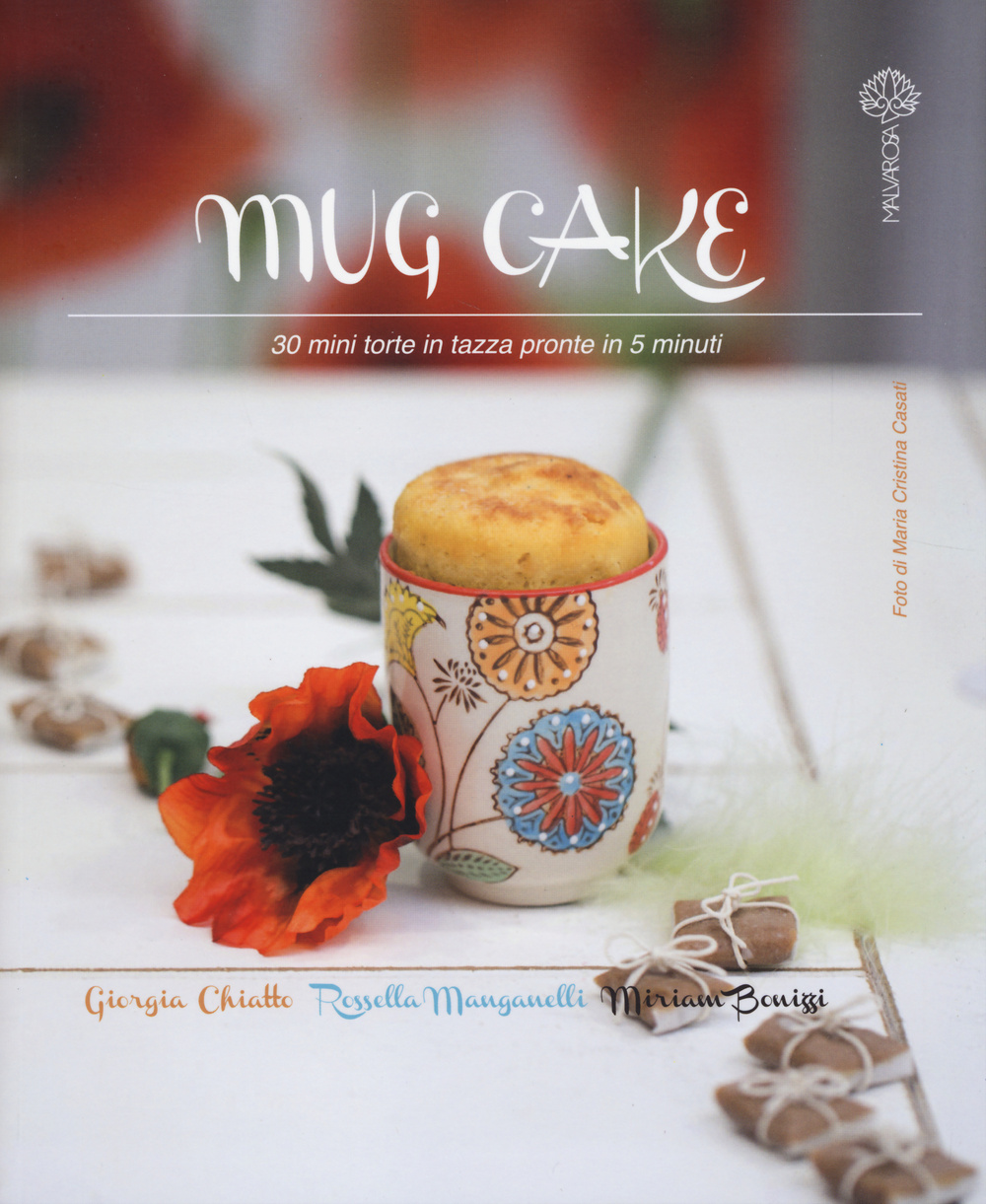 Mug cake. 30 mini torte in tazza pronte in 5 minuti