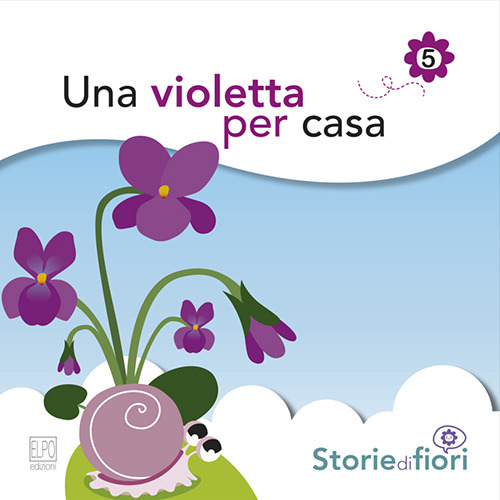 Una violetta per casa. Ediz. illustrata