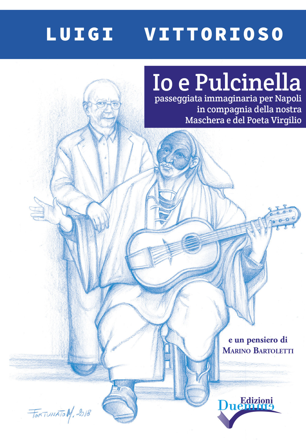 Io e Pulcinella. Passeggiata immaginaria per Napoli in compagnia della nostra Maschera e del Poeta Virgilio. Ediz. illustrata