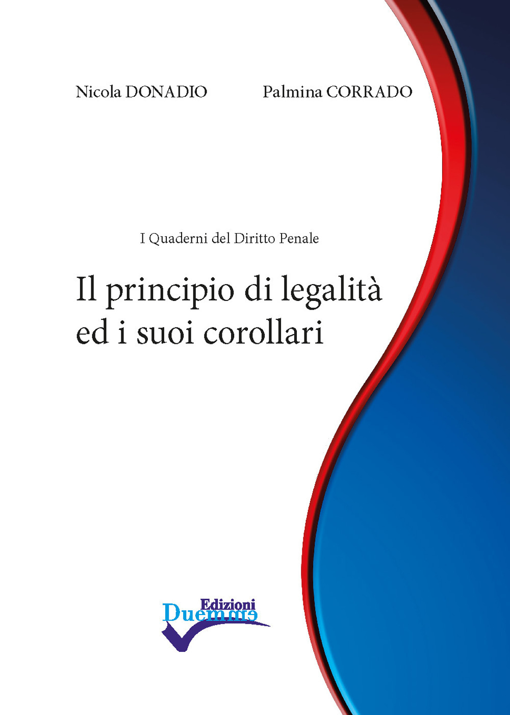 Il principio di legalità ed i suoi corollari. Nuova ediz.