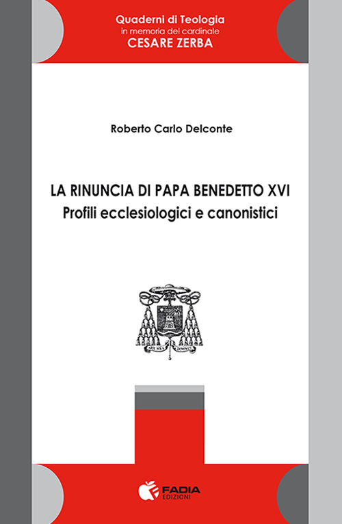 La rinuncia di papa Benedetto XVI. Profili ecclesiologici e canonistici