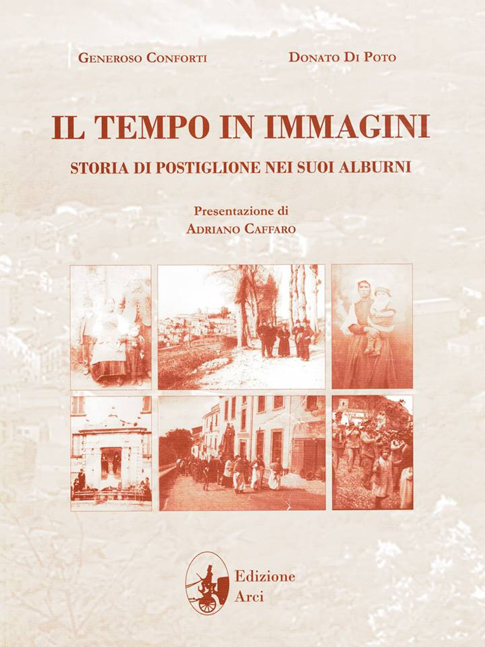 Il tempo in immagini. Storia di Postiglione nei suoi Alburni. Ediz. illustrata